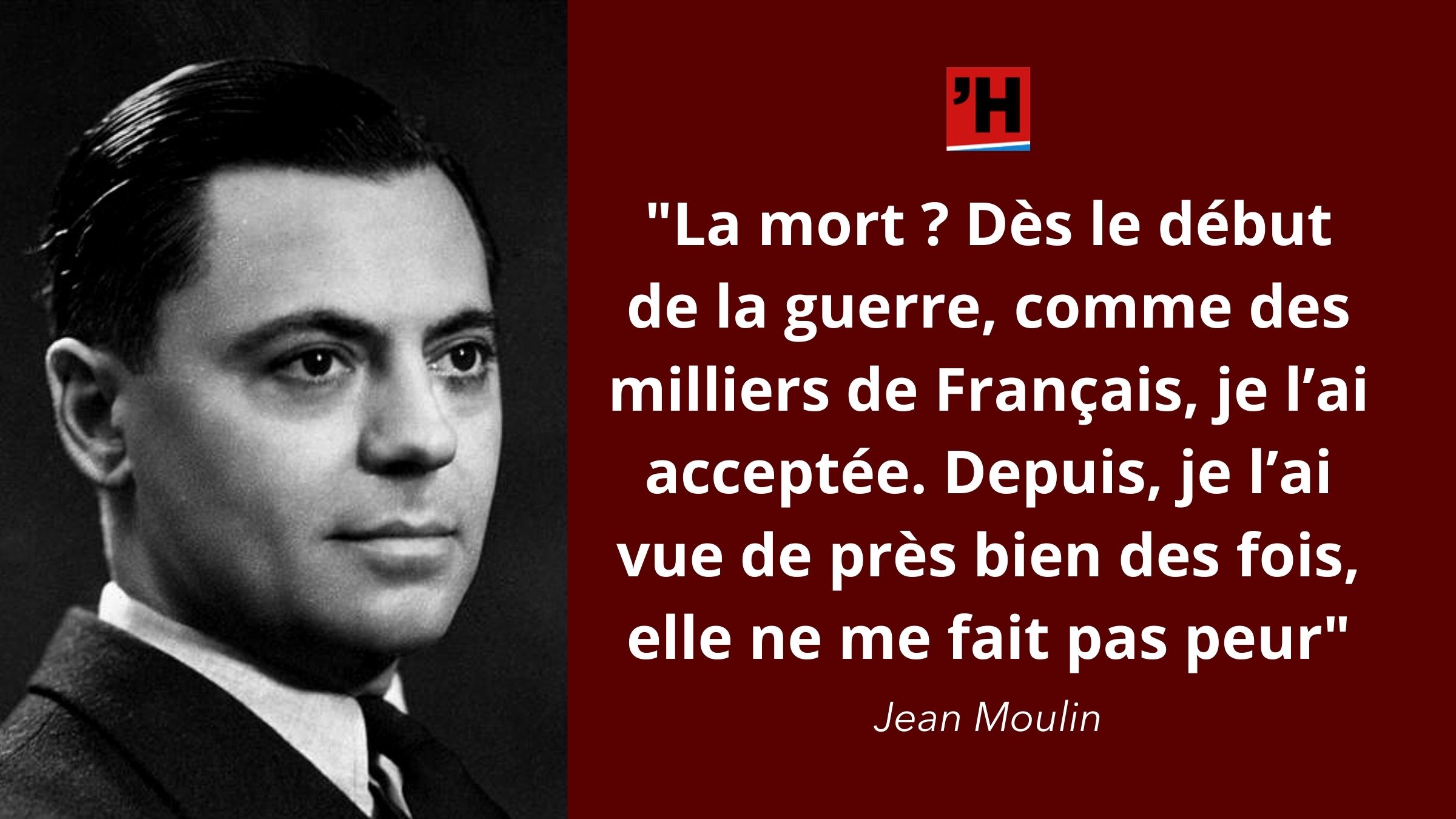 Moulin : « Je ne savais pas que c'était si simple de faire son devoir quand on est en danger. » | L'Histoire en citations