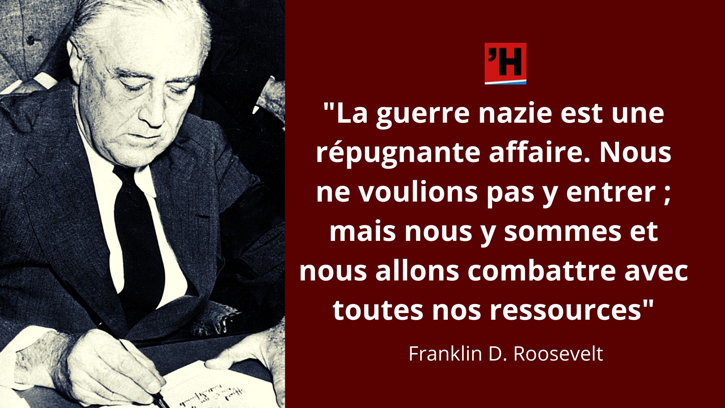 Roosevelt La Guerre Nazie Est Une Repugnante Affaire Nous Ne Voulions Pas Y Entrer Mais Nous Y Sommes L Histoire En Citations Roosevelt La Guerre Nazie Est Une Repugnante Affaire Nous Ne Voulions Pas Y Entrer Mais Nous Y Sommes L Histoire En Citations