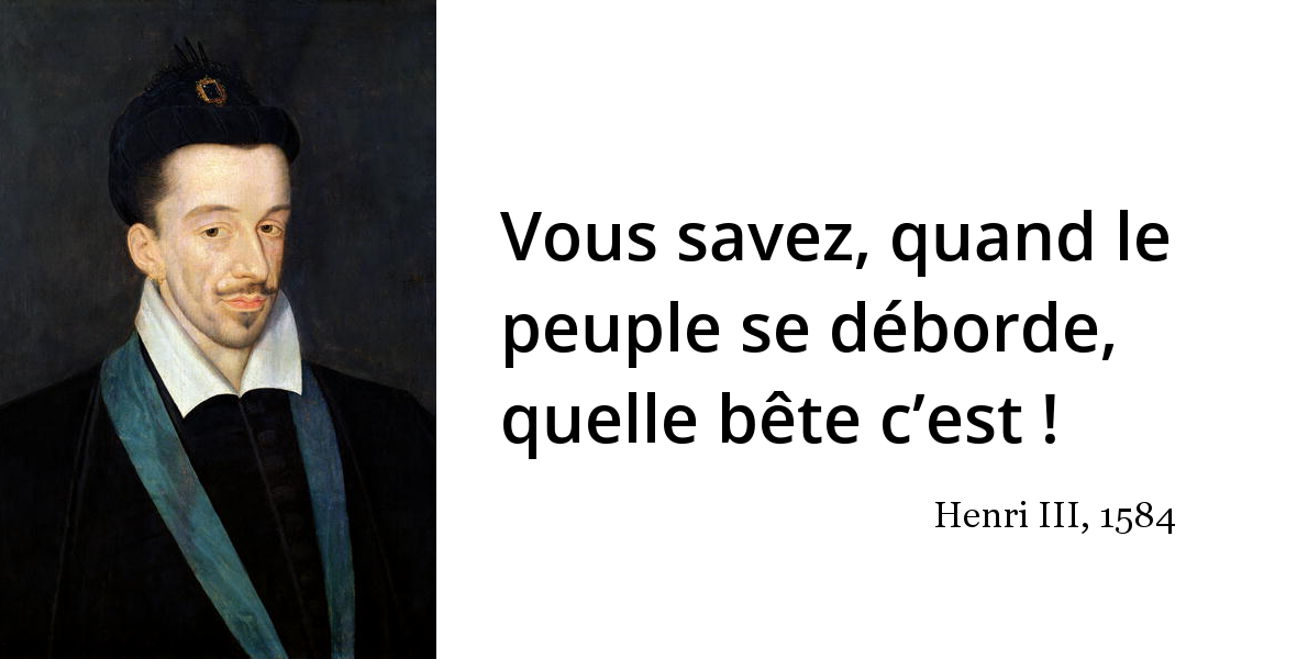 Henri Iii Les Autres Ne Sont Rien Ou Nous Ne Parlons Point L Histoire En Citations