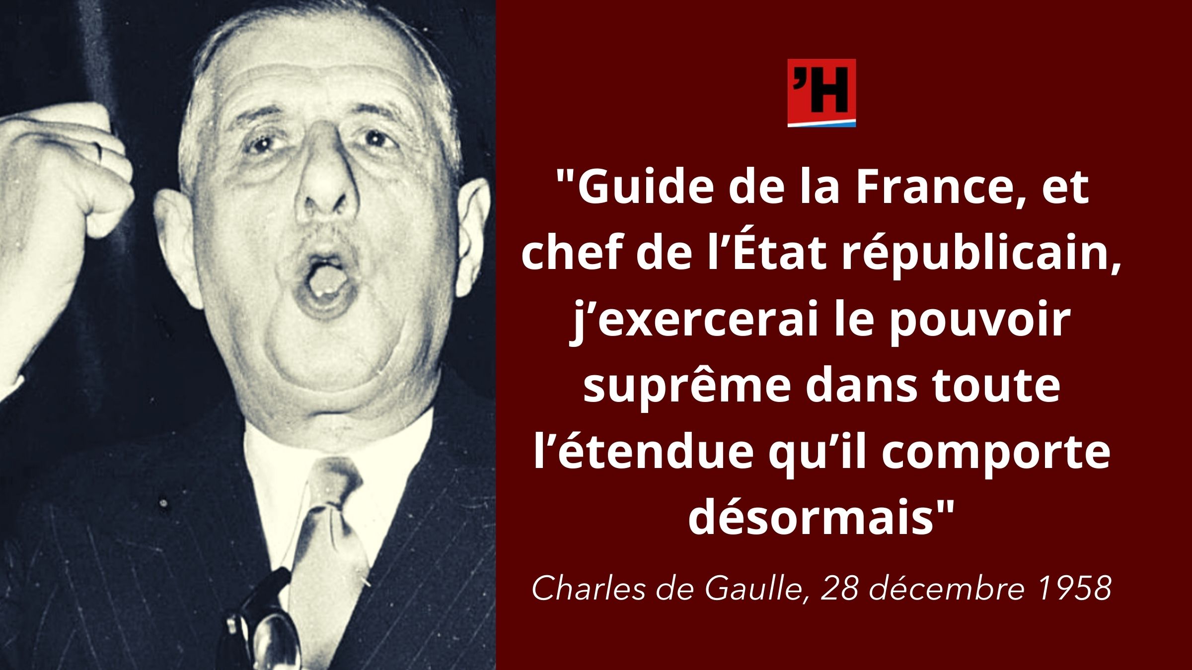 De Gaulle Guide De La France Et Chef De L Etat Republicain J Exercerai Le Pouvoir Supreme Dans Toute L Etendue Qu Il Comporte Desormais L Histoire En Citations