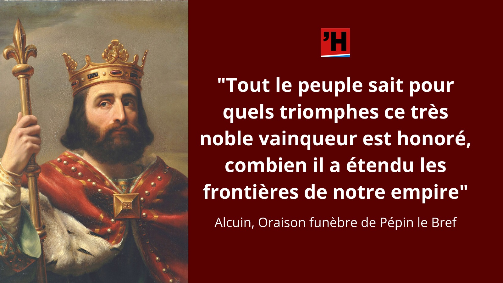 Eginhard La Famille Des Merovingiens Avait Deja Perdu Toute Vigueur Depuis Longtemps Et Ne Se Maintenait Plus Que Par Ce Vain Titre De Roi L Histoire En Citations
