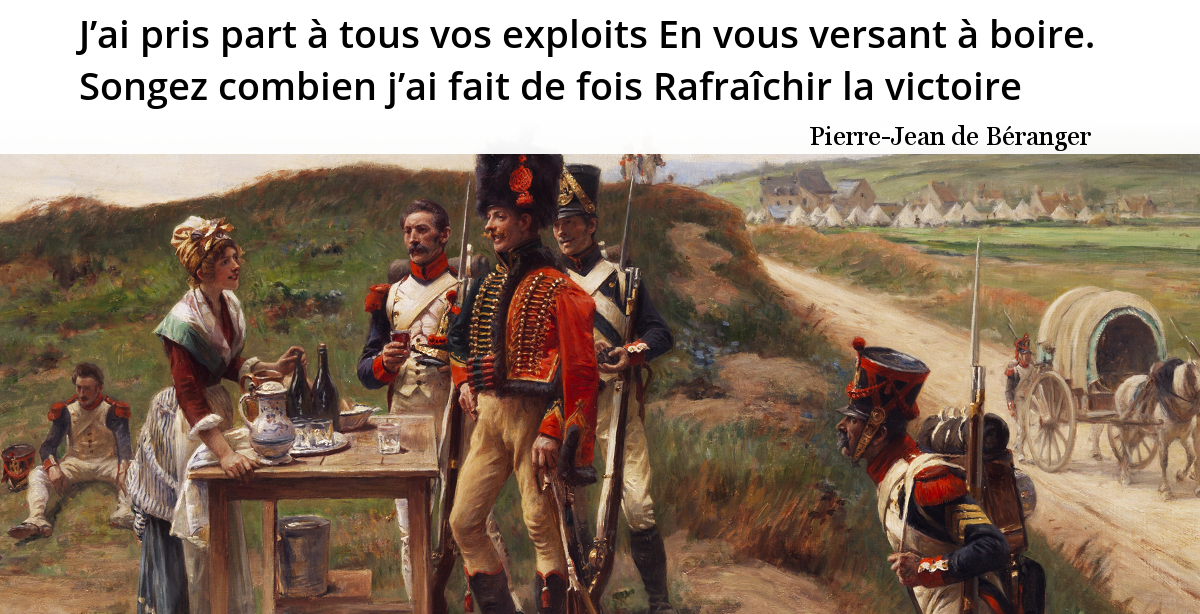 Beranger J Ai Pris Part A Tous Vos Exploits En Vous Versant A Boire Songez Combien J Ai Fait De Fois Rafraichir La Victoire L Histoire En Citations Beranger J Ai Pris Part A Tous Vos Exploits En Vous Versant A Boire Songez Combien J Ai Fait De Fois Rafraichir La Victoire L Histoire En Citations