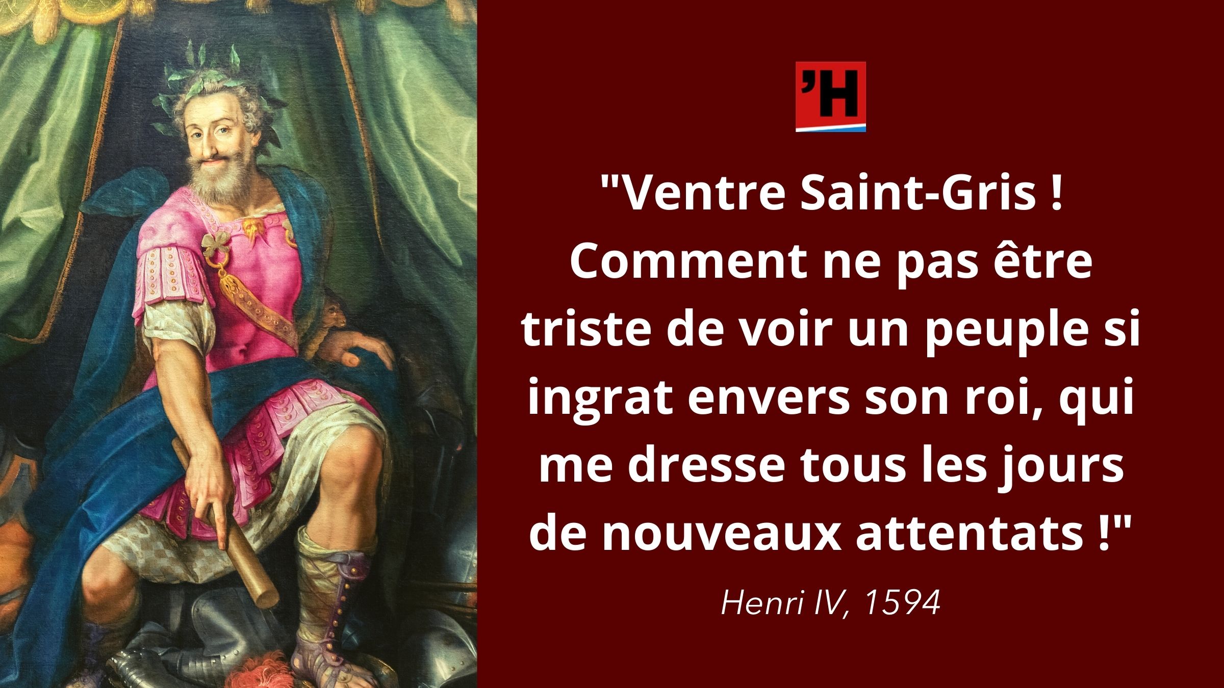 Henri Iv Comment Ne Pas Etre Triste De Voir Un Peuple Si Ingrat Envers Son Roi L Histoire En Citations