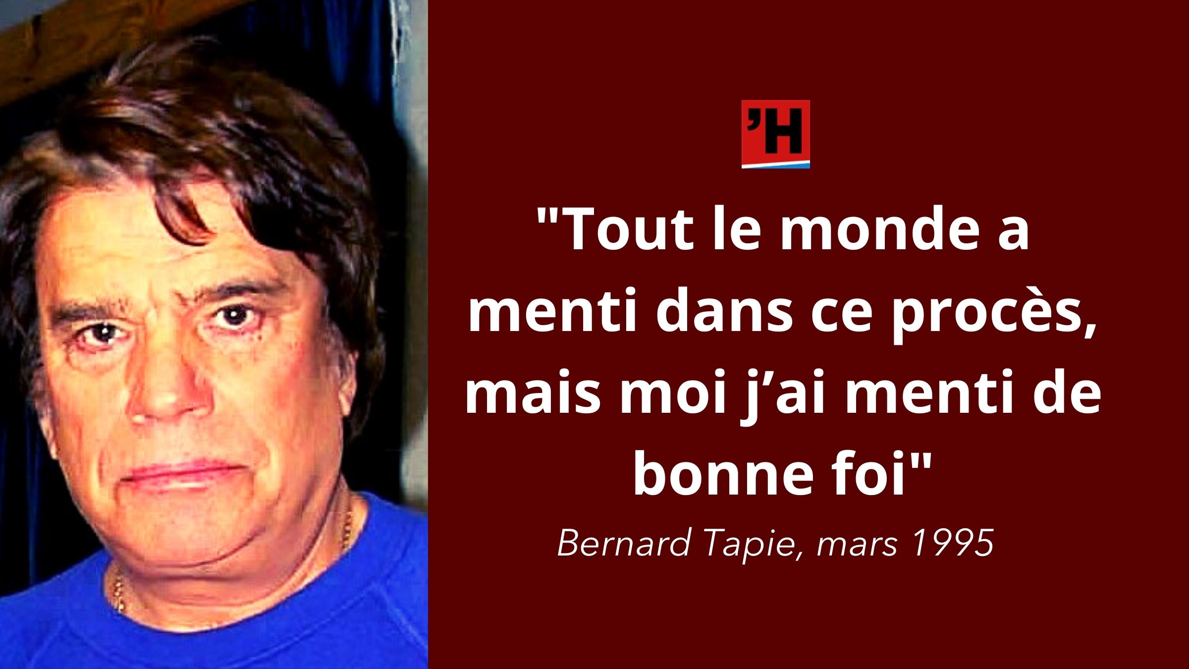 Tapie Tout Le Monde A Menti Dans Ce Proces Mais Moi J Ai Menti De Bonne Foi L Histoire En Citations Tapie Tout Le Monde A Menti Dans Ce Proces Mais Moi J Ai Menti De Bonne Foi L Histoire En Citations