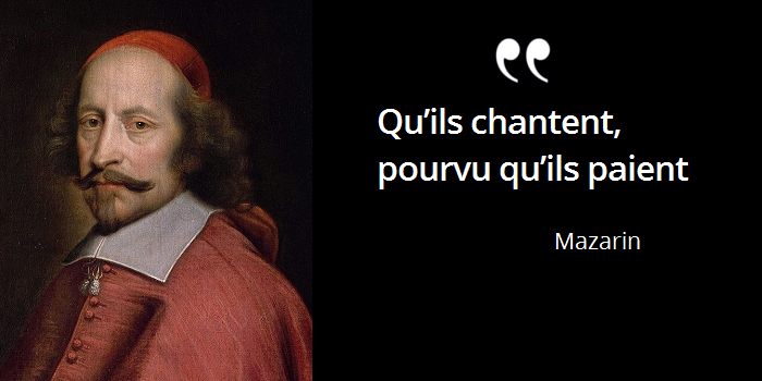 Mazarin Qu’ils chantent, pourvu qu’ils paient