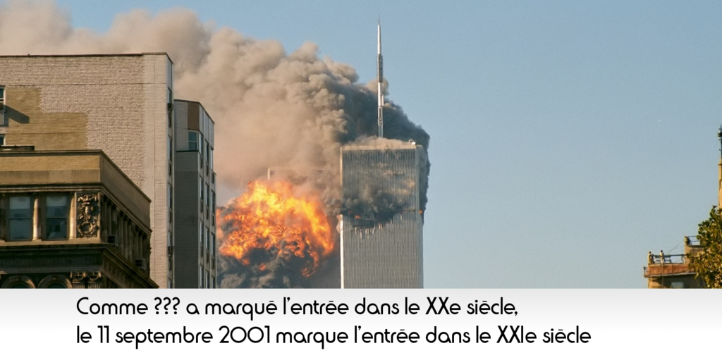 11 Septembre : Un Jour Dans L'histoire le 11 septembre 2001 marque l'entrée dans le XXIe siècle. » | L
