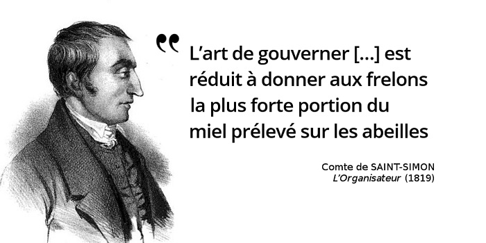 Saint-Simon : « L'art de gouverner […] est réduit à donner aux frelons... »